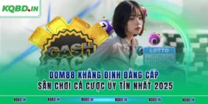 DOM88 Khẳng Định Đẳng Cấp Sân Chơi Cá Cược Uy Tín Nhất 2025 22 DOM88 Khẳng Định Đẳng Cấp Sân Chơi Cá Cược Uy Tín Nhất 2025