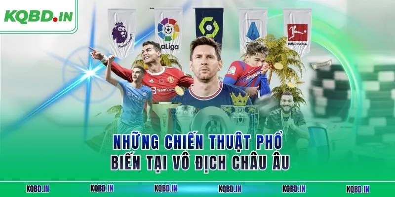 Vô Địch Châu Âu 28 Những chiến thuật phổ biến tại vô địch châu Âu