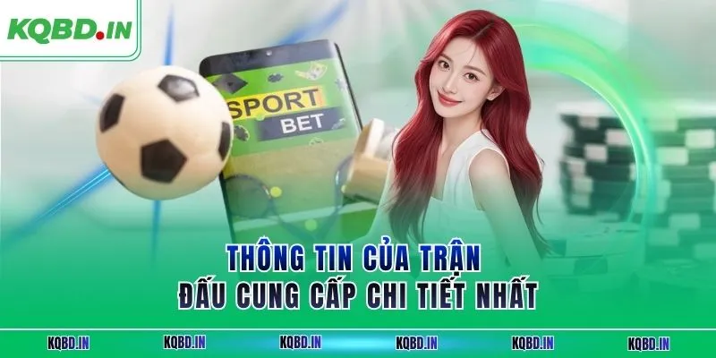 KQBD IN - Trang nhận định, kết quả bóng đá World Cup 2026 13 Thông tin của trận đấu cung cấp chi tiết nhất
