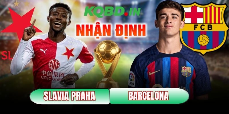 Nhận định bóng đá Slavia Praha vs Barcelona, 03h00 ngày 22/01 9 Slavia Praha vs Barcelona