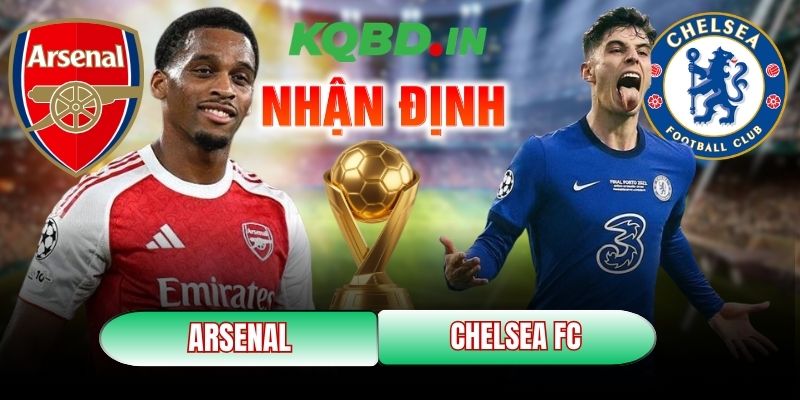 Nhận định bóng đá Arsenal vs Chelsea FC, 23h30 ngày 01/03 3 Arsenal vs Chelsea FC