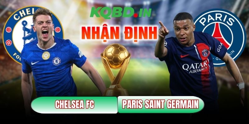 Nhận định bóng đá Chelsea FC vs Paris Saint Germain, 3h ngày 18/3 11 Chelsea FC vs Paris Saint Germain
