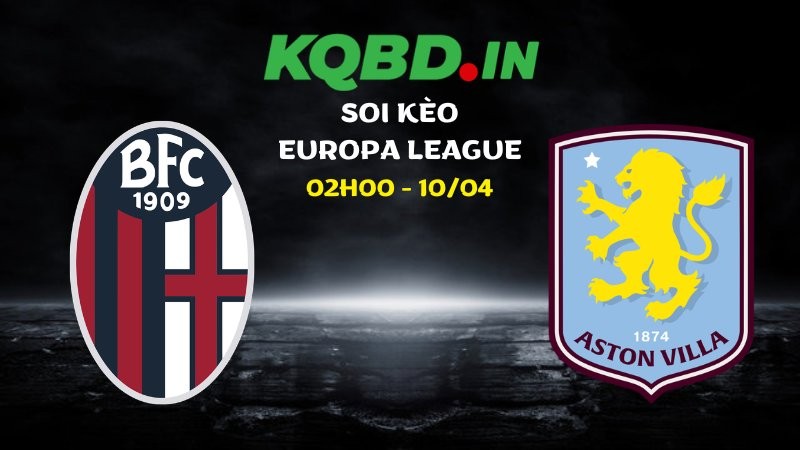Nhận định Bologna vs Aston Villa ngày 10/04/2026 | Europa League 3 Nhận định Bologna vs Aston Villa