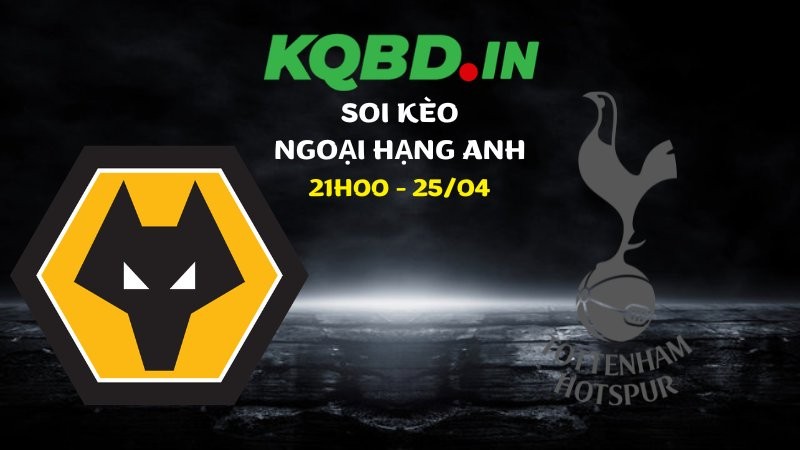 Nhận định Wolves vs Tottenham ngày 25/04/2026 | Ngoại hạng Anh 7 Nhận định Wolves vs Tottenham ngày 25/04/2026 | Ngoại hạng Anh