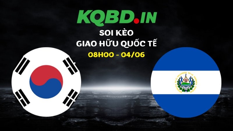 Nhận định Hàn Quốc vs El Salvador ngày 04/06/2026 | Giao hữu quốc tế 5 Nhận định Hàn Quốc vs El Salvador ngày 04/06/2026 | Giao hữu quốc tế